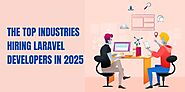 The Top Industries Hiring Laravel Developers in 2025