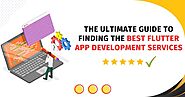 The Ultimate Guide to Finding the Best Flutter App Development Services