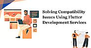Solving Compatibility Issues Using Flutter Development Services