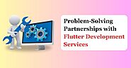 Problem-Solving Partnerships with Flutter Development Services