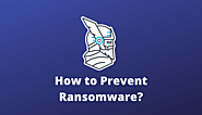 How to Prevent Ransomware? Mitigating Ransomware Attacks