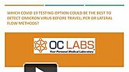 Which COVID 19 Testing Option Could Be the Best to Detect Omicron Virus Before Travel; PCR or Lateral Flow Methods?