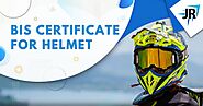 BIS Certificate For Helmet | JR Compliance | JR Compliance Blogs