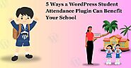 5 Ways a WordPress Student Attendance Plugin Can Benefit Your School