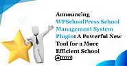 Announcing WPSchoolPress School Management System Plugin: A Powerful New Tool for Schools
