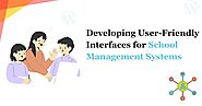 Developing User-Friendly Interfaces for School Management Systems