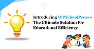 Introducing WPSchoolPress - The Ultimate Solution for Educational Efficiency