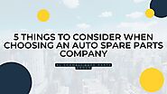 5 Things to Consider When Choosing An Auto Spare Parts Company