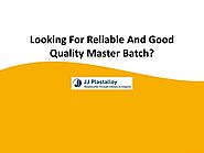Looking For Reliable And Good Quality Master Batch?