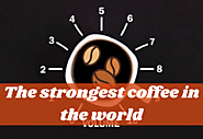 The Strongest Coffee In The World - Top 12 You Should Know