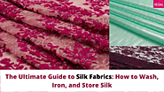 The Ultimate Guide to Silk Fabrics: How to Wash, Iron, and Store Silk
