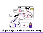 Single Stage Transistor Amplifiers MCQ & Online Quiz...