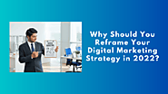 Why Should You Reframe Your Digital Marketing Strategy in 2022? | SynergyTop
