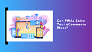 Can PWAs Solve Your E-Commerce Woes? | SynergyTop
