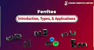 Towards A to Z about Ferrites- Introduction, Types, & Applications