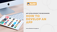 How to Develop An App - The Ultimate Guide - US Mails