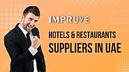 Hotels & Restaurants Suppliers in UAE | Impruvellc