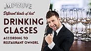 Different kinds of best drinking glasses according to Restaurant Owners || Impruve LLC