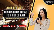Your Ultimate Destination for Hotel and Restaurant Supplies