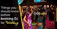 Things you should know before booking DJ For Wedding - DG Event Entertainment Partner