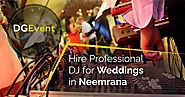 Hire Professional DJ For Weddings in Neemrana