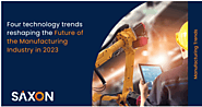 Four technology trends reshaping the Future of the Manufacturing Industry in 2023