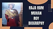 Raja Ram Mohan Roy Biography: The Complete Biography