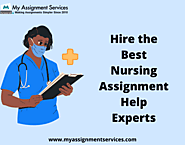 Hire the Best Nursing Assignment Help Experts at My Assignment Services.