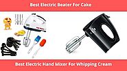 Best Electric Beater (Hand Mixers) For Whipping Cream in India 2022