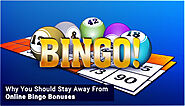 Why You Should Stay Away From Online Bingo Bonuses - Photos by Kim