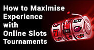 How to Maximise Experience with Online Slots Tournaments