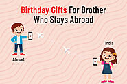 Birthday Gifts For Brother Who Stays Abroad