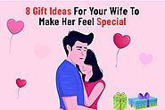 8 Gift Ideas For Your Wife To Make Her Feel Special