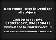 Best Home Tutor in Delhi:Hope Tuition Services