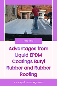 Advantages from Liquid EPDM Coatings Butyl Rubber and Rubber Roofing