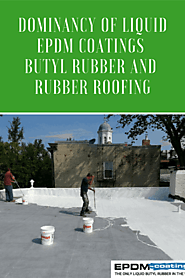 Dominancy of Liquid EPDM Coatings Butyl Rubber and Rubber Roofing ~ Butyl Rubber
