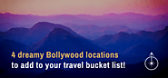 4 dreamy Bollywood locations to add to your travel bucket list! | Orbis Travels llp