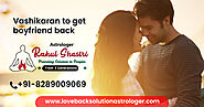 Vashikaran Mantra to get boyfriend back ☎ +91-8289009069