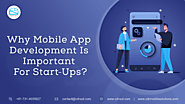 Know importance of Mobile App Development For Start-ups