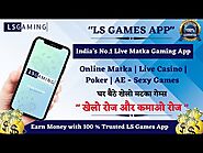 LS Games App | India's Best Official Live Matka Play App | Online Matka Play | Kalyan Matka | Casino