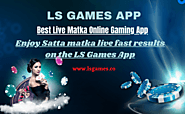Enjoy Satta matka live fast results on the LS Games App – LS GAMES