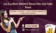   Get Excellent Winning tips to play live satta bazar ...