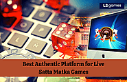 Best Authentic Platform for Live Satta Matka Games