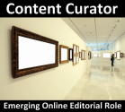 Content Curation: Why Is The Content Curator The Key Emerging Online Editorial Role Of The Future?