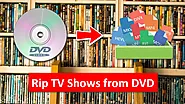 How to Rip TV Shows from DVD to Episode Files?