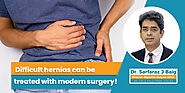 Website at https://www.drsarfarazbaig.com/2022/01/28/difficult-hernias-can-be-treated-with-modern-surgery/