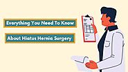 Everything You Need To Know About Hiatus Hernia Surgery