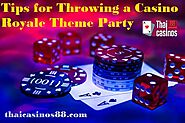 Tips for Throwing a Casino Royale Theme Party – Thai casinos 88