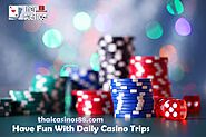Have Fun With Daily Casino Trips – Thai casinos 88