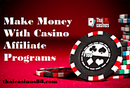 Make Money With Casino Affiliate Programs – Thai casinos 88